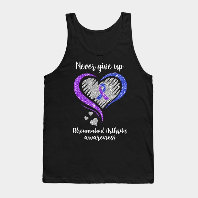 Never Give Up Rheumatoid Arthritis Awareness Tank Top by WilliamHoraceBatezell